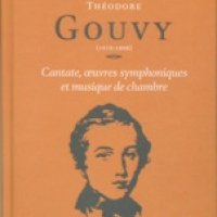 Cantate, oeuvres symphoniques et musique de chambre - T. Gouvy